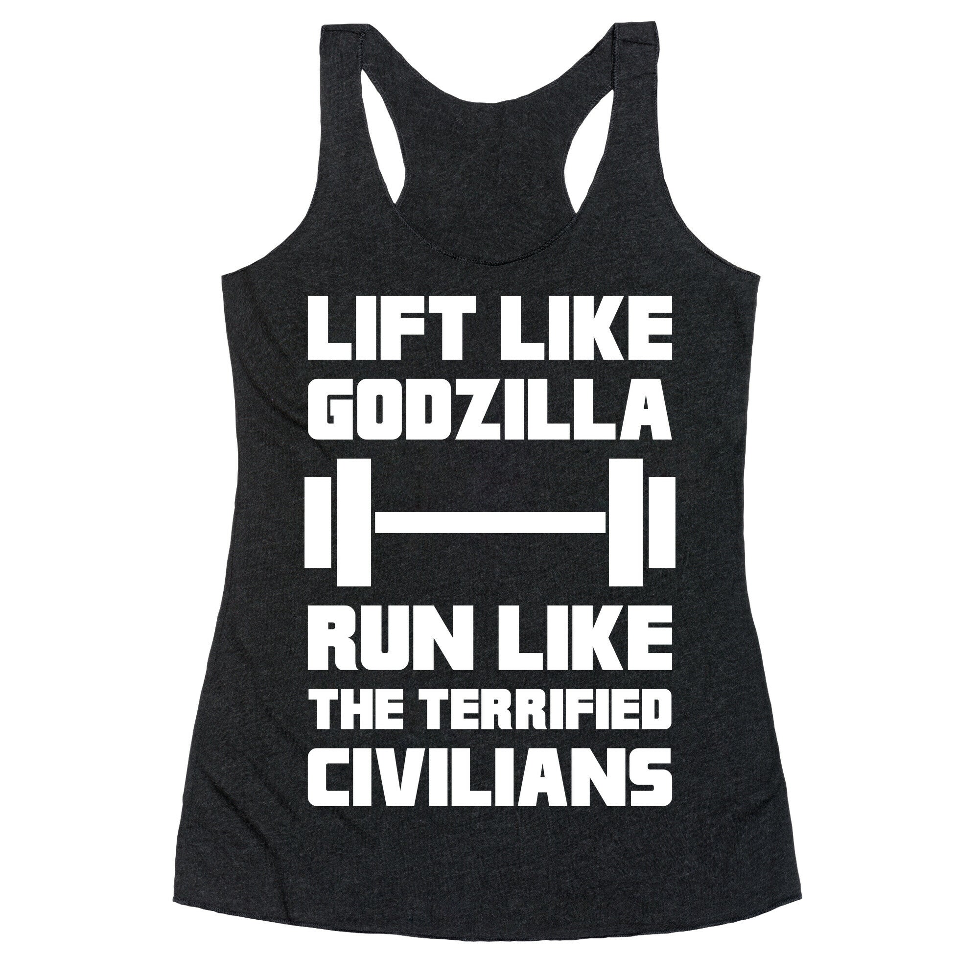 Lift Like Godzilla, Run Like The Terrified Civilians Racerback Tank